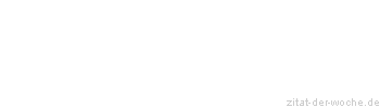 Zitat oder Spruch von Autor b.z.w. Quelle Arthur Schopenhauer - zitat-der-woche.de