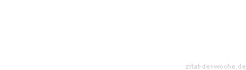 Zitat oder Spruch von Autor b.z.w. Quelle Arthur Schopenhauer - zitat-der-woche.de