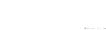 Zitat oder Spruch von Autor b.z.w. Quelle Arthur Schopenhauer - zitat-der-woche.de