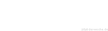Zitat oder Spruch von Autor b.z.w. Quelle Arthur Schopenhauer - zitat-der-woche.de