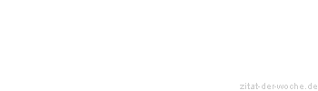 Zitat oder Spruch von Autor b.z.w. Quelle Arthur Schopenhauer - zitat-der-woche.de