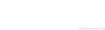 Zitat oder Spruch von Autor b.z.w. Quelle Arthur Schopenhauer - zitat-der-woche.de