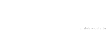 Zitat oder Spruch von Autor b.z.w. Quelle Ambrosius - zitat-der-woche.de