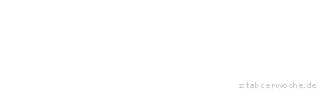 Zitat oder Spruch von Autor b.z.w. Quelle Wilhelm Busch - zitat-der-woche.de