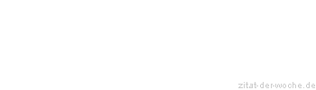 Zitat oder Spruch von Autor b.z.w. Quelle Wilhelm Busch - zitat-der-woche.de