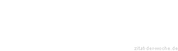 Zitat oder Spruch von Autor b.z.w. Quelle Heinrich Böll - zitat-der-woche.de