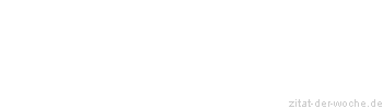 Zitat oder Spruch von Autor b.z.w. Quelle Heinrich Böll - zitat-der-woche.de