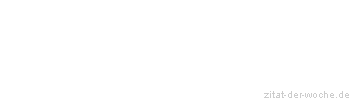 Zitat oder Spruch von Autor b.z.w. Quelle Campino - zitat-der-woche.de