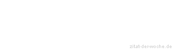 Zitat oder Spruch von Autor b.z.w. Quelle Elias Canetti - zitat-der-woche.de