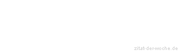 Zitat oder Spruch von Autor b.z.w. Quelle Thomas Carlyle - zitat-der-woche.de