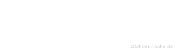 Zitat oder Spruch von Autor b.z.w. Quelle Thomas Carlyle - zitat-der-woche.de