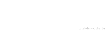 Zitat oder Spruch von Autor b.z.w. Quelle Casanova - zitat-der-woche.de