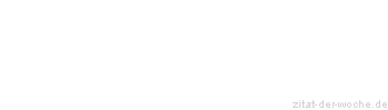 Zitat oder Spruch von Autor b.z.w. Quelle Casanova - zitat-der-woche.de