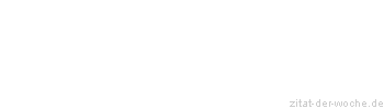 Zitat oder Spruch von Autor b.z.w. Quelle Casanova - zitat-der-woche.de