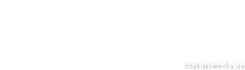 Zitat oder Spruch von Autor b.z.w. Quelle Coco Chanel - zitat-der-woche.de