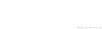 Zitat oder Spruch von Autor b.z.w. Quelle Coco Chanel - zitat-der-woche.de