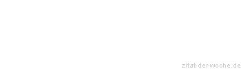 Zitat oder Spruch von Autor b.z.w. Quelle Jeanne Calment - zitat-der-woche.de