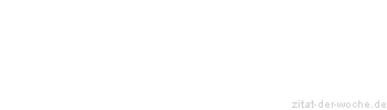 Zitat oder Spruch von Autor b.z.w. Quelle Albert Camus - zitat-der-woche.de