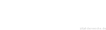 Zitat oder Spruch von Autor b.z.w. Quelle Elias Canetti - zitat-der-woche.de