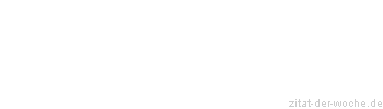 Zitat oder Spruch von Autor b.z.w. Quelle Elias Canetti - zitat-der-woche.de
