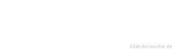 Zitat oder Spruch von Autor b.z.w. Quelle Elias Canetti - zitat-der-woche.de