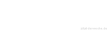 Zitat oder Spruch von Autor b.z.w. Quelle Elias Canetti - zitat-der-woche.de