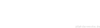 Zitat oder Spruch von Autor b.z.w. Quelle Thomas Carlyle - zitat-der-woche.de