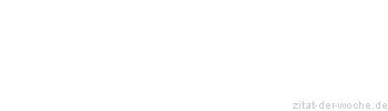 Zitat oder Spruch von Autor b.z.w. Quelle Nicolas Chamfort - zitat-der-woche.de