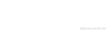 Zitat oder Spruch von Autor b.z.w. Quelle Johann Paul Friedrich Richter - zitat-der-woche.de