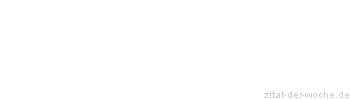 Zitat oder Spruch von Autor b.z.w. Quelle Anita Daniel - zitat-der-woche.de