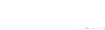 Zitat oder Spruch von Autor b.z.w. Quelle Anita Daniel - zitat-der-woche.de