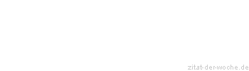 Zitat oder Spruch von Autor b.z.w. Quelle Demosthenes - zitat-der-woche.de