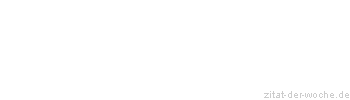 Zitat oder Spruch von Autor b.z.w. Quelle Philippe Destouches - zitat-der-woche.de