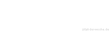 Zitat oder Spruch von Autor b.z.w. Quelle Denis Diderot - zitat-der-woche.de