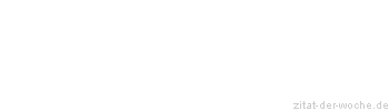 Zitat oder Spruch von Autor b.z.w. Quelle Friedrich Dürrenmatt - zitat-der-woche.de