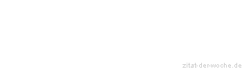 Zitat oder Spruch von Autor b.z.w. Quelle Friedrich D&uuml;rrenmatt - zitat-der-woche.de
