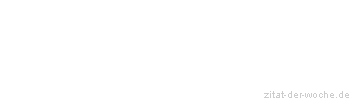 Zitat oder Spruch von Autor b.z.w. Quelle Friedrich D&uuml;rrenmatt - zitat-der-woche.de