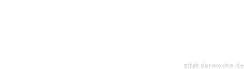Zitat oder Spruch von Autor b.z.w. Quelle Andreas Tenzer - zitat-der-woche.de