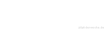 Zitat oder Spruch von Autor b.z.w. Quelle Andreas Tenzer - zitat-der-woche.de