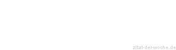 Zitat oder Spruch von Autor b.z.w. Quelle Andreas Tenzer - zitat-der-woche.de