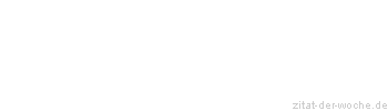 Zitat oder Spruch von Autor b.z.w. Quelle Andreas Tenzer - zitat-der-woche.de