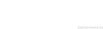Zitat oder Spruch von Autor b.z.w. Quelle Timo H&auml;u&szlig;ler - zitat-der-woche.de