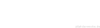 Zitat oder Spruch von Autor b.z.w. Quelle Andrea Lutz - zitat-der-woche.de