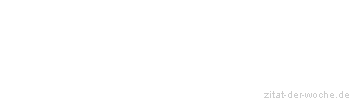 Zitat oder Spruch von Autor b.z.w. Quelle Bettina von Arnim - zitat-der-woche.de