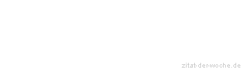Zitat oder Spruch von Autor b.z.w. Quelle Julian Scharnau - zitat-der-woche.de