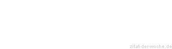 Zitat oder Spruch von Autor b.z.w. Quelle Bettina von Arnim - zitat-der-woche.de