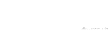 Zitat oder Spruch von Autor b.z.w. Quelle Numan Ibheis - zitat-der-woche.de