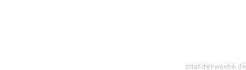 Zitat oder Spruch von Autor b.z.w. Quelle Bettina von Arnim - zitat-der-woche.de