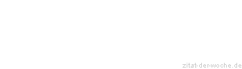 Zitat oder Spruch von Autor b.z.w. Quelle Julian Scharnau - zitat-der-woche.de