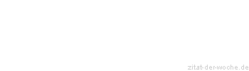 Zitat oder Spruch von Autor b.z.w. Quelle John Ruskin - zitat-der-woche.de